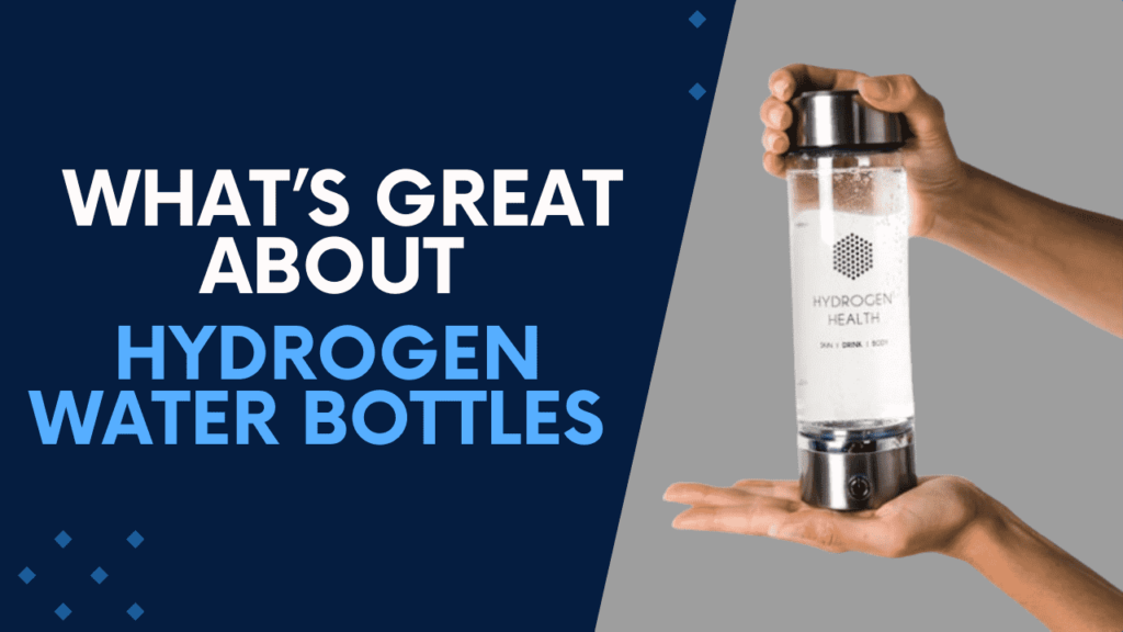 What's Great About Hydrogen Water Bottles